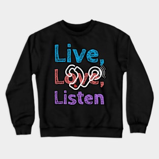 Live, Love, Listen | Cochlear Implants Crewneck Sweatshirt